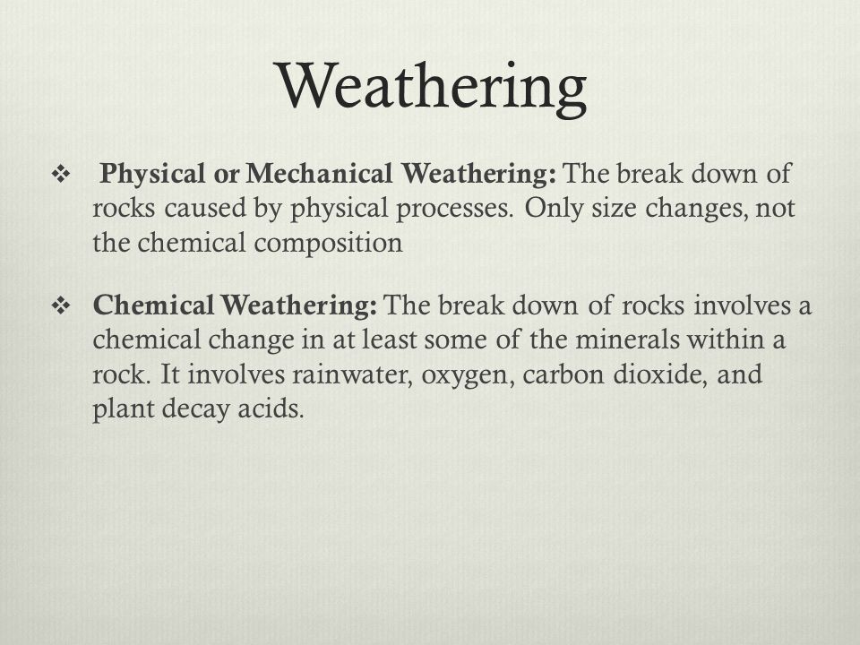 Weathering The Breakdown Of The Materials Of Earth S Crust Into Smaller Pieces It Can Happen Through Physical Or Chemical Means And Through Natural And Ppt Download