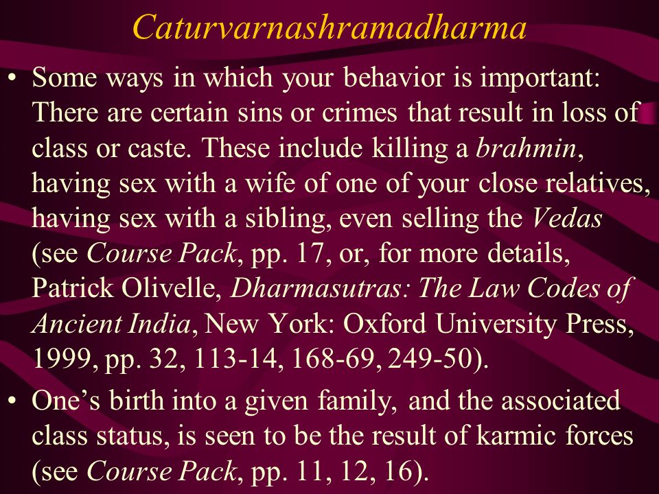Caturvarnashramadharma Some ways in which your behavior is important: There are certain sins or crimes that result in loss of class or caste.