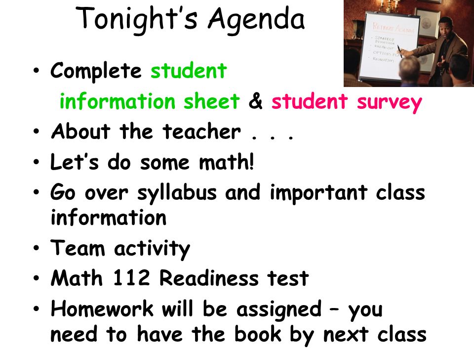 Tonight’s Agenda Complete student information sheet & student survey About the teacher...