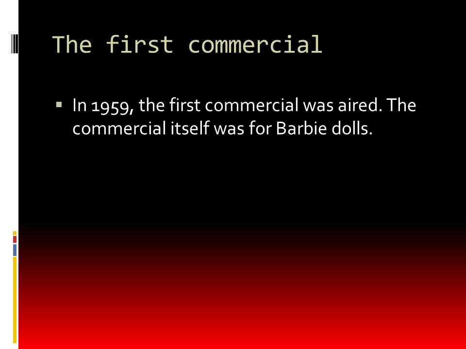 The first commercial  In 1959, the first commercial was aired.