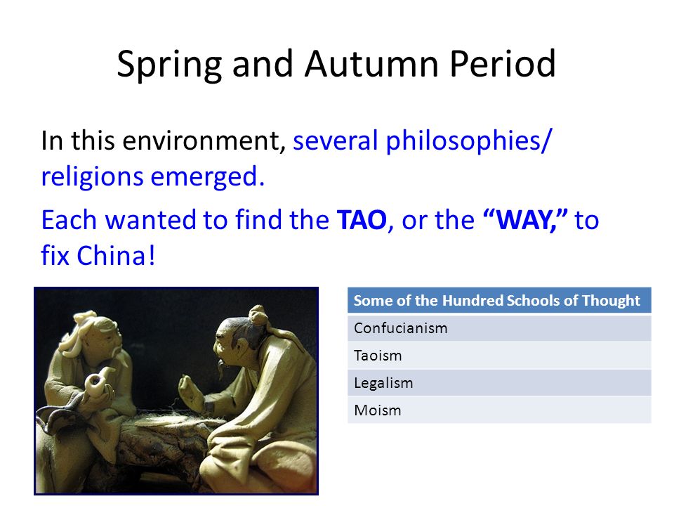 Spring and Autumn Period In this environment, several philosophies/ religions emerged.