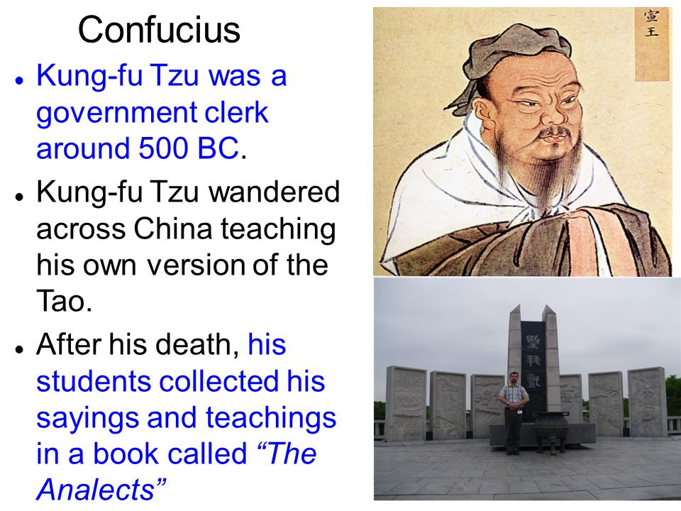 Confucius Kung-fu Tzu was a government clerk around 500 BC.