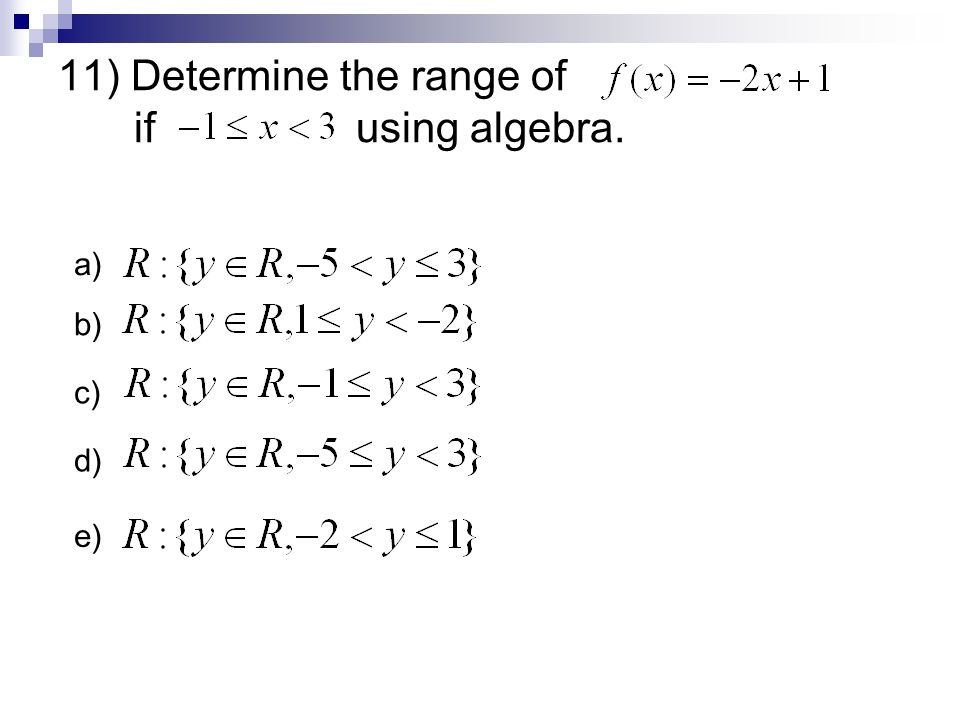 11) Determine the range of if using algebra. a) b) c) d) e)
