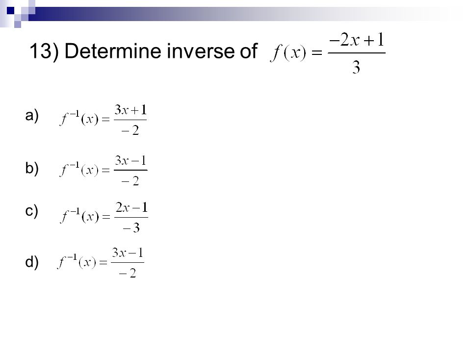 13) Determine inverse of a) b) c) d)