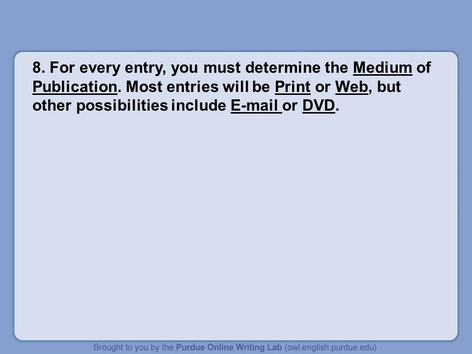 8. For every entry, you must determine the Medium of Publication.