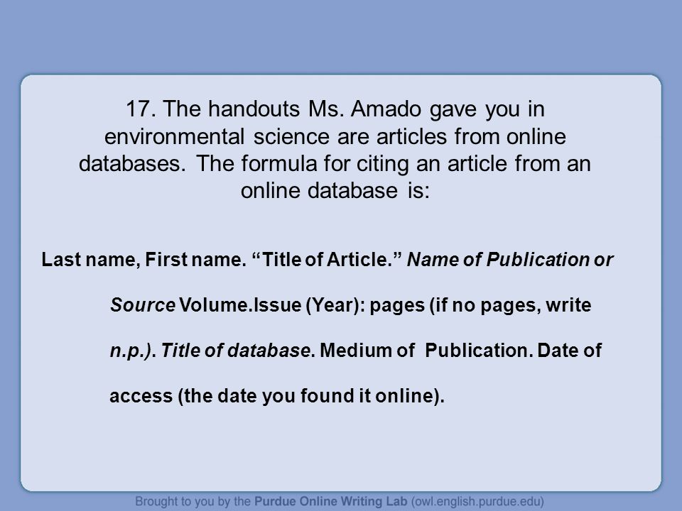 17. The handouts Ms. Amado gave you in environmental science are articles from online databases.