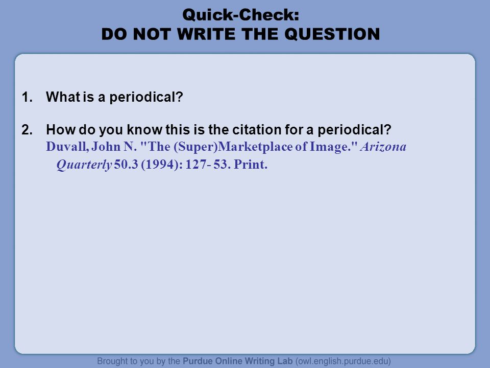 Quick-Check: DO NOT WRITE THE QUESTION 1.What is a periodical.