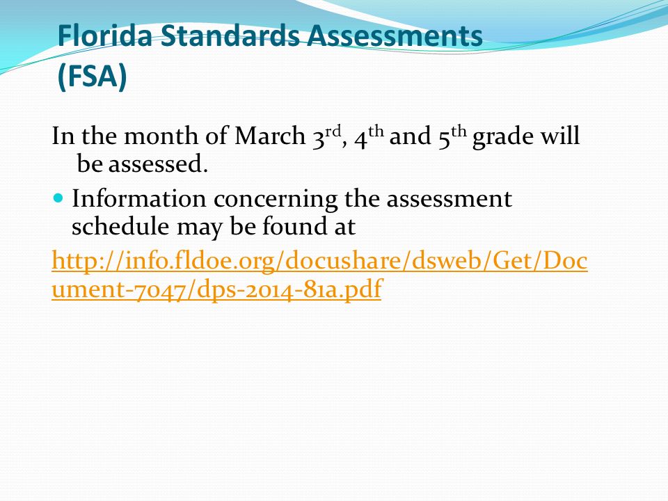 Florida Standards Assessments (FSA) In the month of March 3 rd, 4 th and 5 th grade will be assessed.