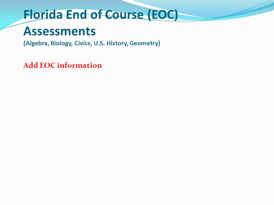 Florida End of Course (EOC) Assessments (Algebra, Biology, Civics, U.S.