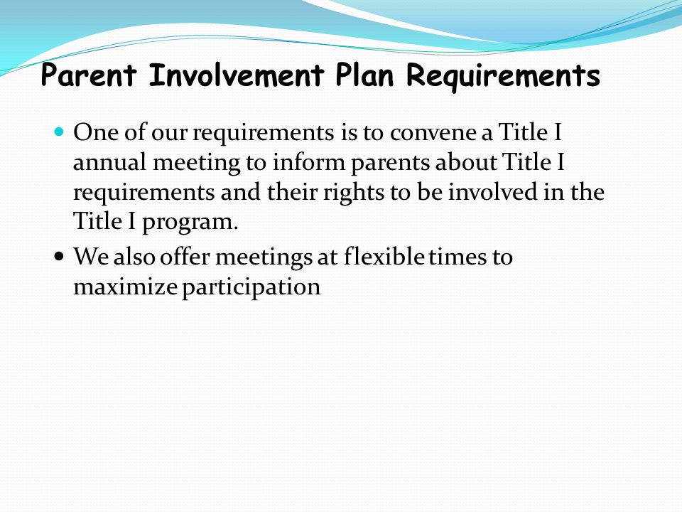 One of our requirements is to convene a Title I annual meeting to inform parents about Title I requirements and their rights to be involved in the Title I program.