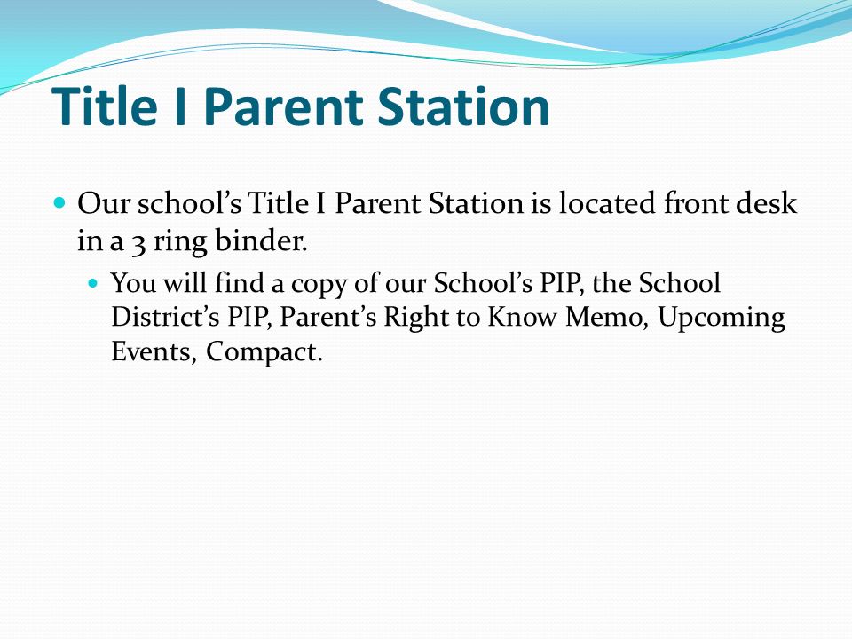 Title I Parent Station Our school’s Title I Parent Station is located front desk in a 3 ring binder.