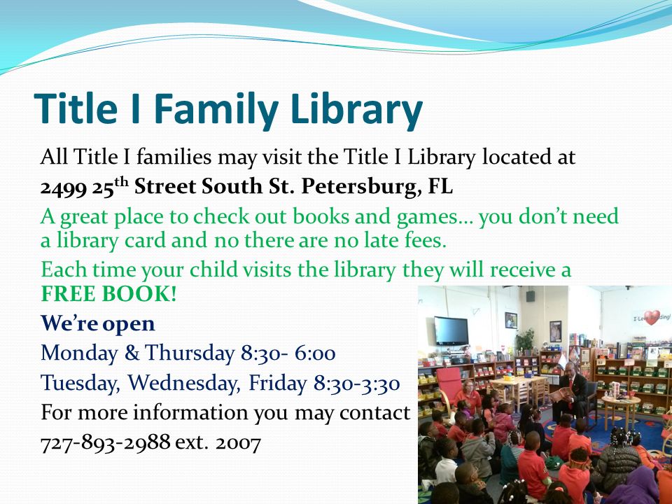 Title I Family Library All Title I families may visit the Title I Library located at th Street South St.