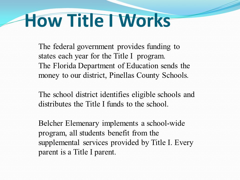 How Title I Works The federal government provides funding to states each year for the Title I program.