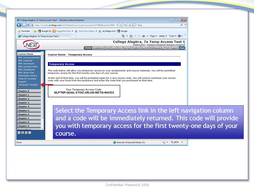 Confidential - Pearson © 2008 Select the Temporary Access link in the left navigation column and a code will be immediately returned.