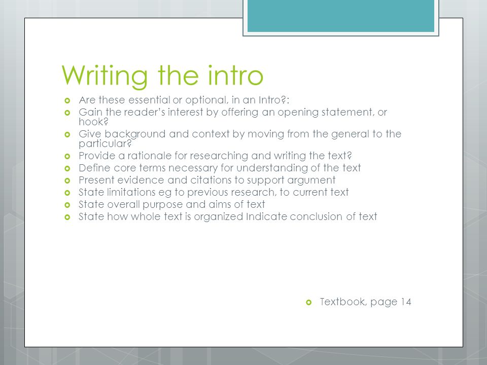 Writing the intro  Are these essential or optional, in an Intro :  Gain the reader’s interest by offering an opening statement, or hook.