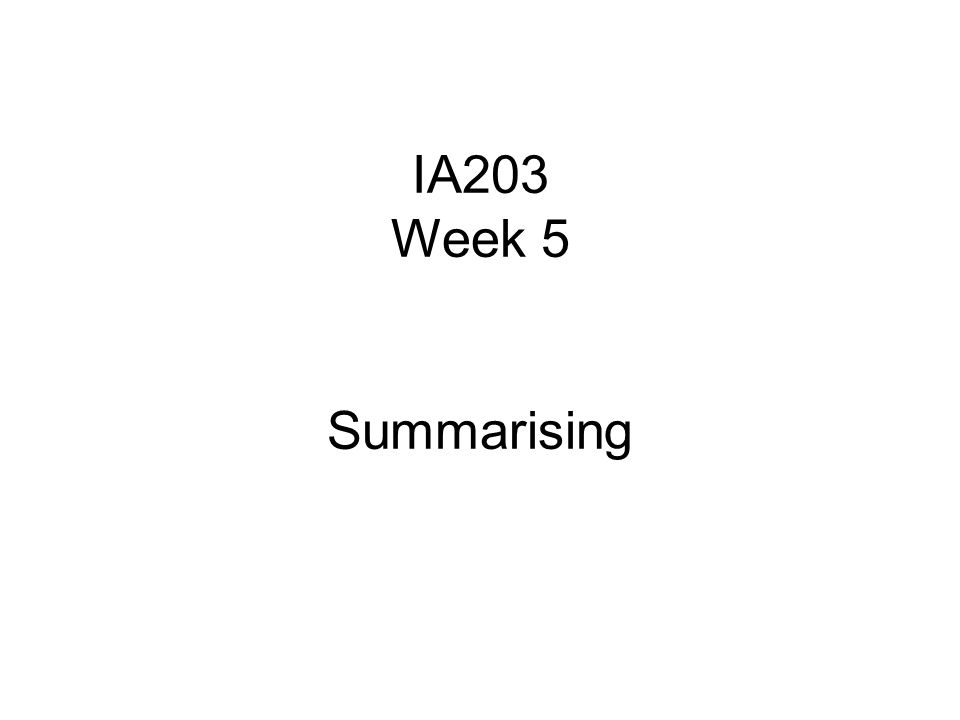 IA203 Week 5 Summarising