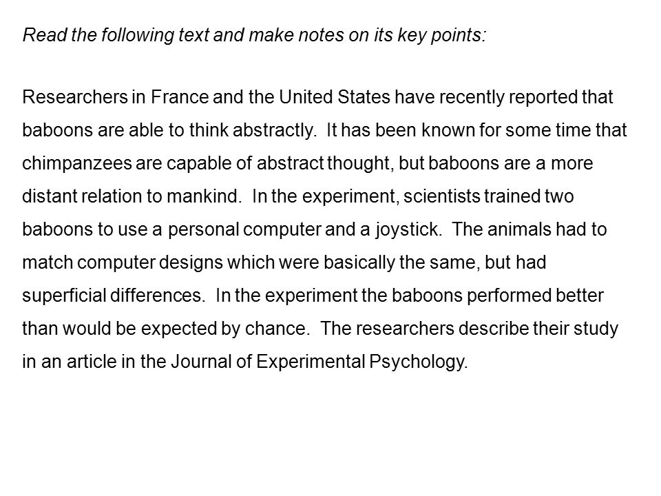 Read the following text and make notes on its key points: Researchers in France and the United States have recently reported that baboons are able to think abstractly.