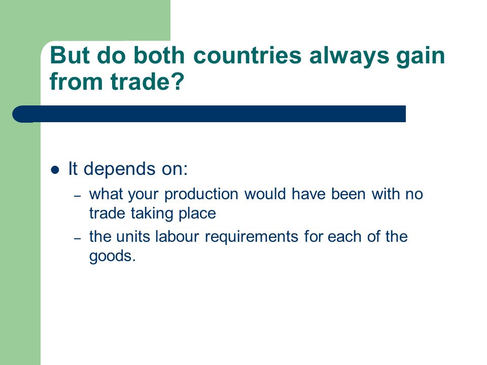 But do both countries always gain from trade.