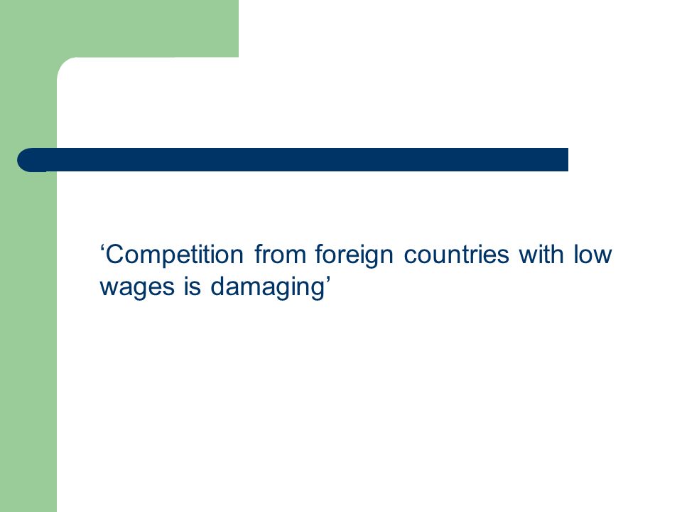 ‘Competition from foreign countries with low wages is damaging’