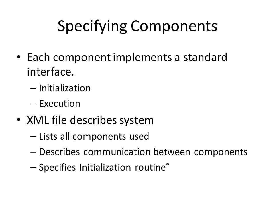 Specifying Components Each component implements a standard interface.