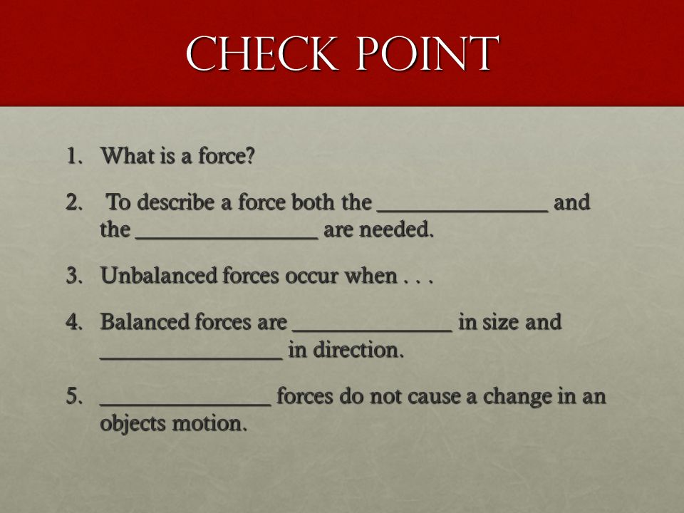 Check Point 1.What is a force. 2.