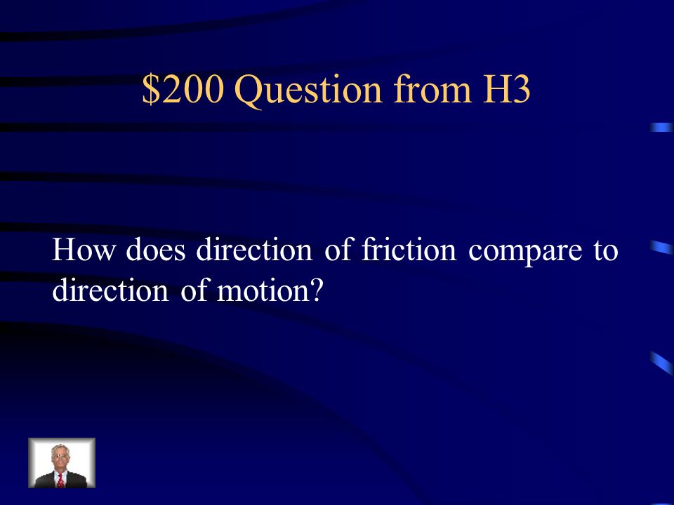 $100 Answer from H3 friction