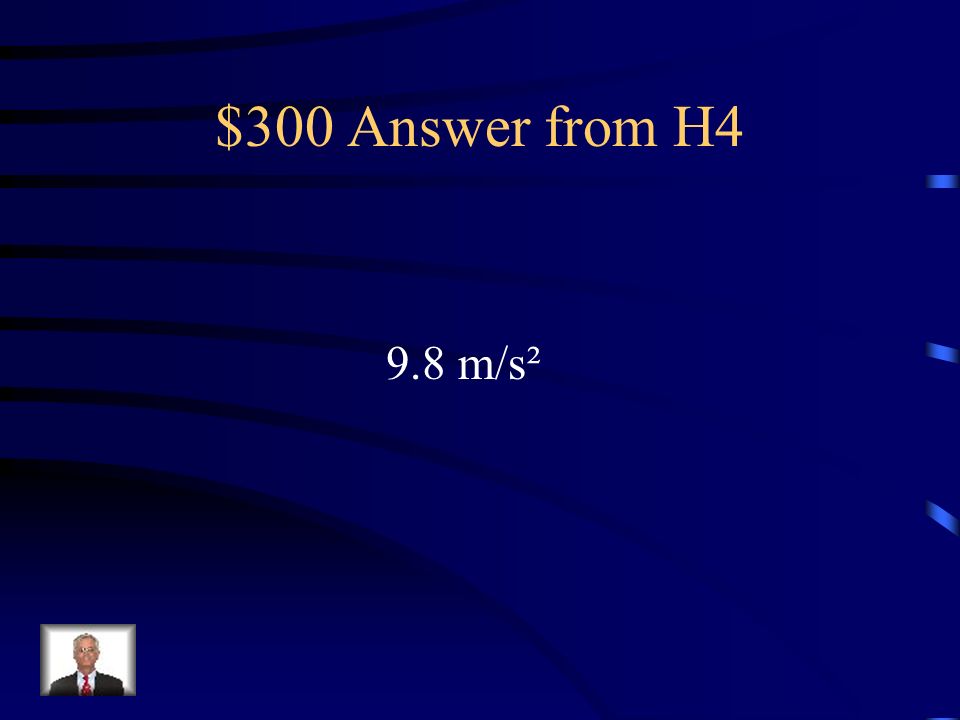 $300 Question from H4 What is the force of gravity at or near the Earth s surface