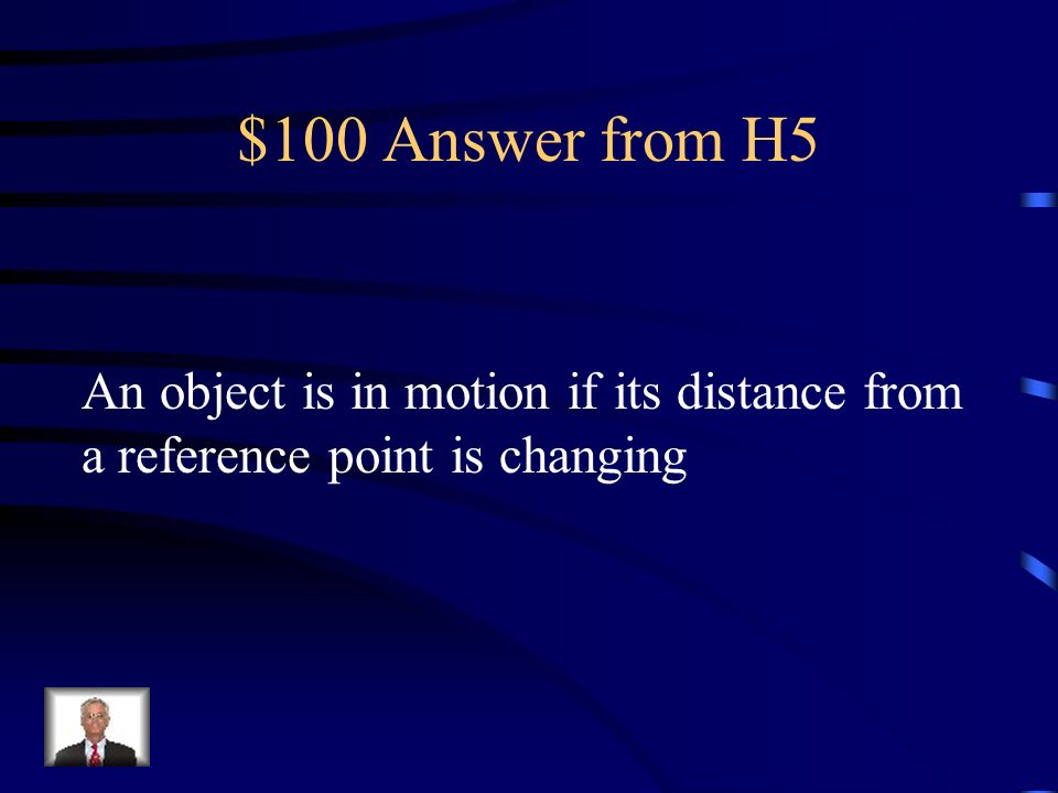 $100 Question from H5 What is motion