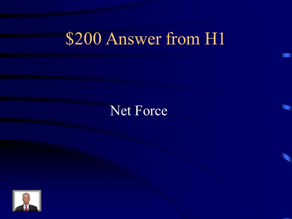 $200 Question from H1 The strength and direction of the individual forces determine what