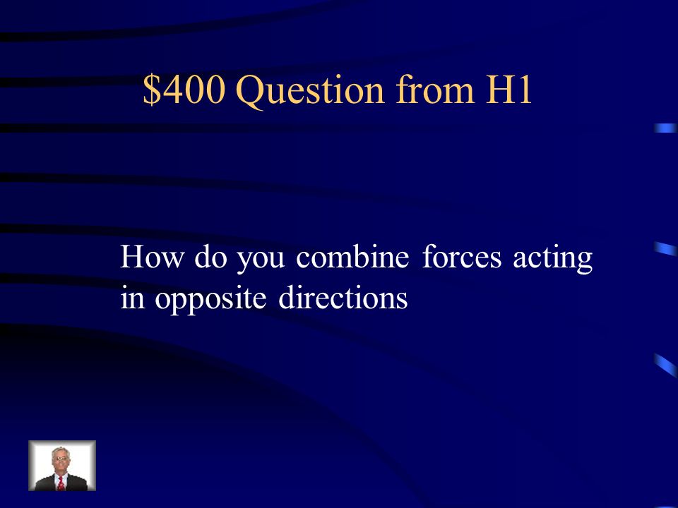 $300 Answer from H1 By it s strength and direction