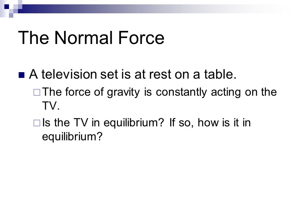 The Normal Force A television set is at rest on a table.