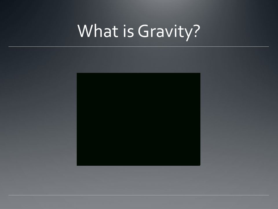 What is Gravity