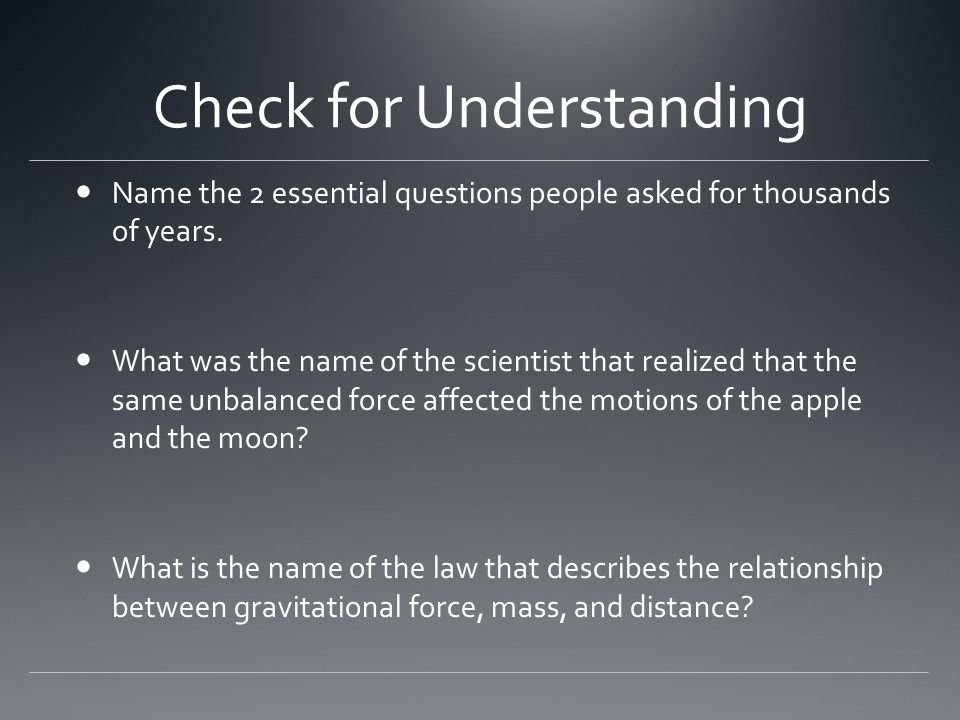 Check for Understanding Name the 2 essential questions people asked for thousands of years.