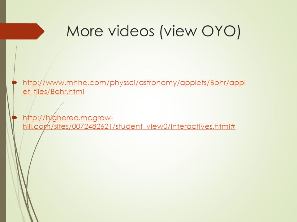 More videos (view OYO)    et_files/Bohr.html   et_files/Bohr.html    hill.com/sites/ /student_view0/interactives.html#   hill.com/sites/ /student_view0/interactives.html#