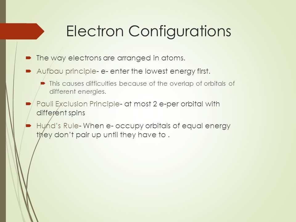 Electron Configurations  The way electrons are arranged in atoms.