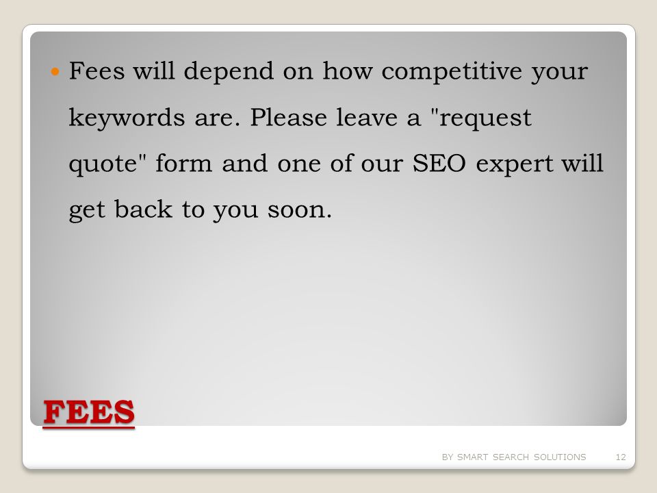 FEES Fees will depend on how competitive your keywords are.