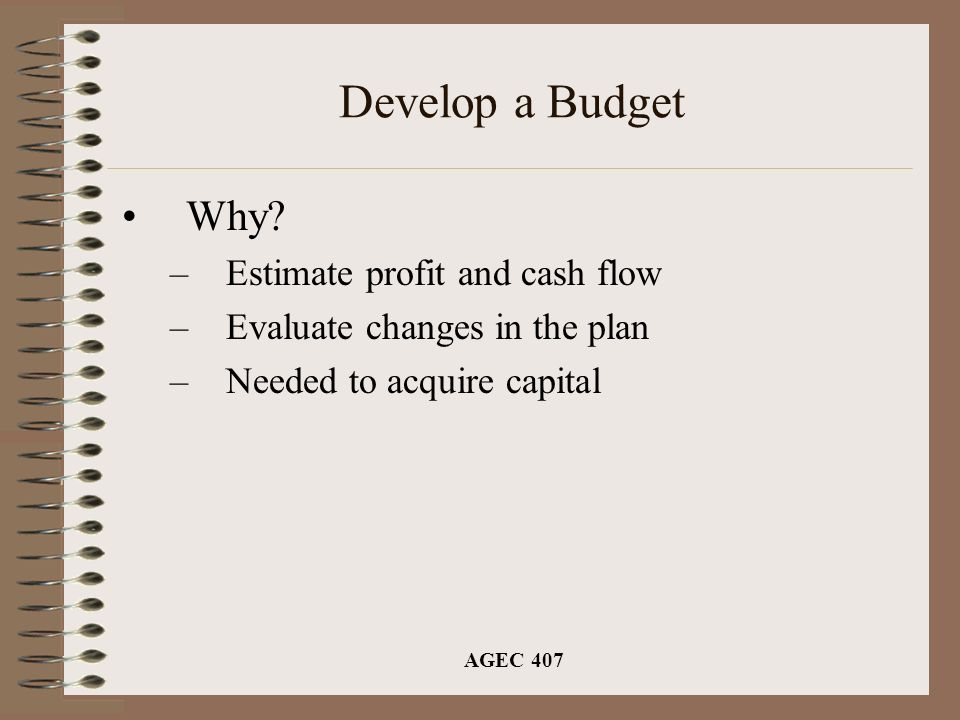 AGEC 407 Develop a Budget Why.