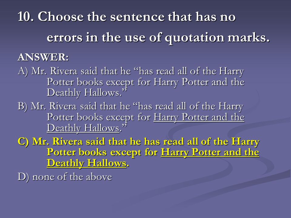 10. Choose the sentence that has no errors in the use of quotation marks.