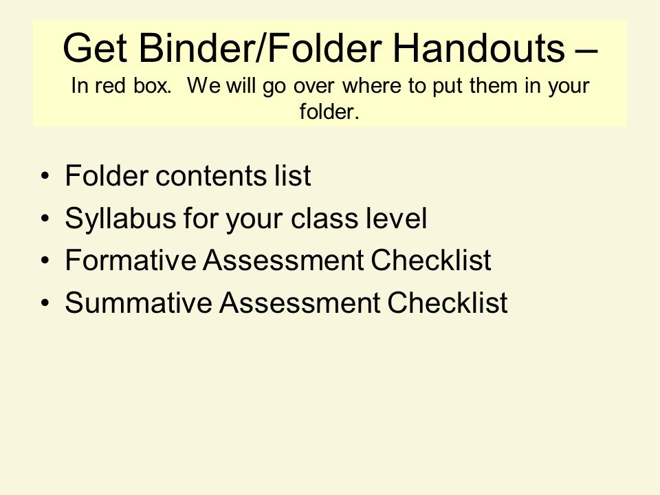 Get Binder/Folder Handouts – In red box. We will go over where to put them in your folder.