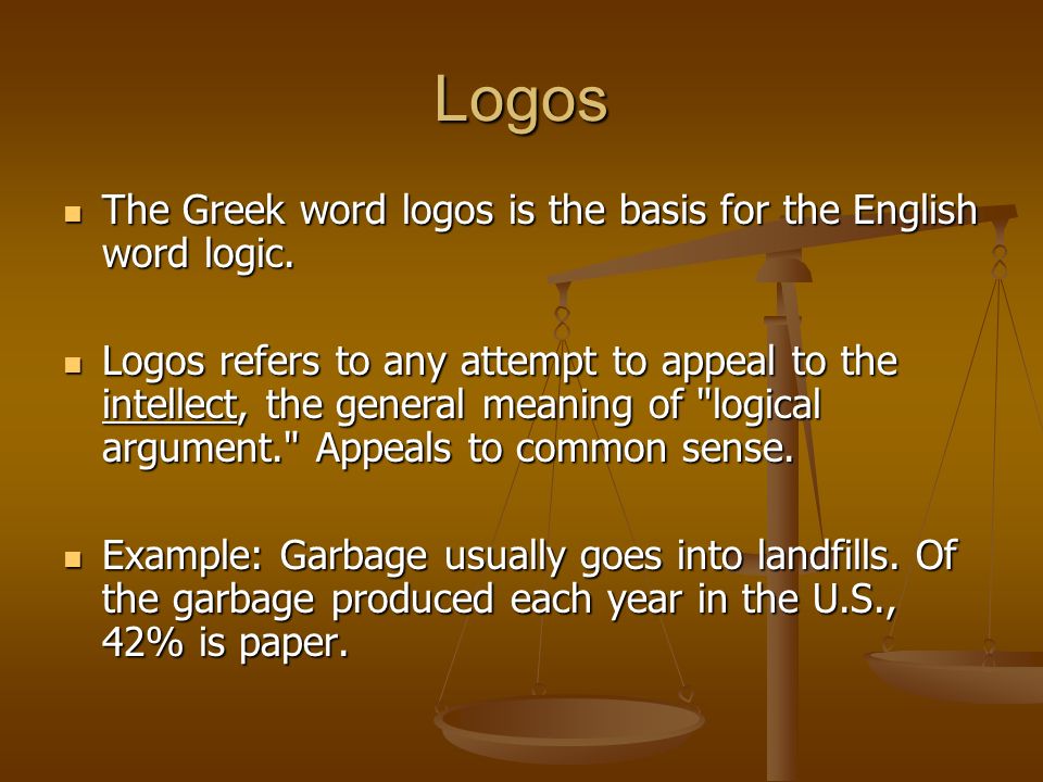 Logos The Greek word logos is the basis for the English word logic.