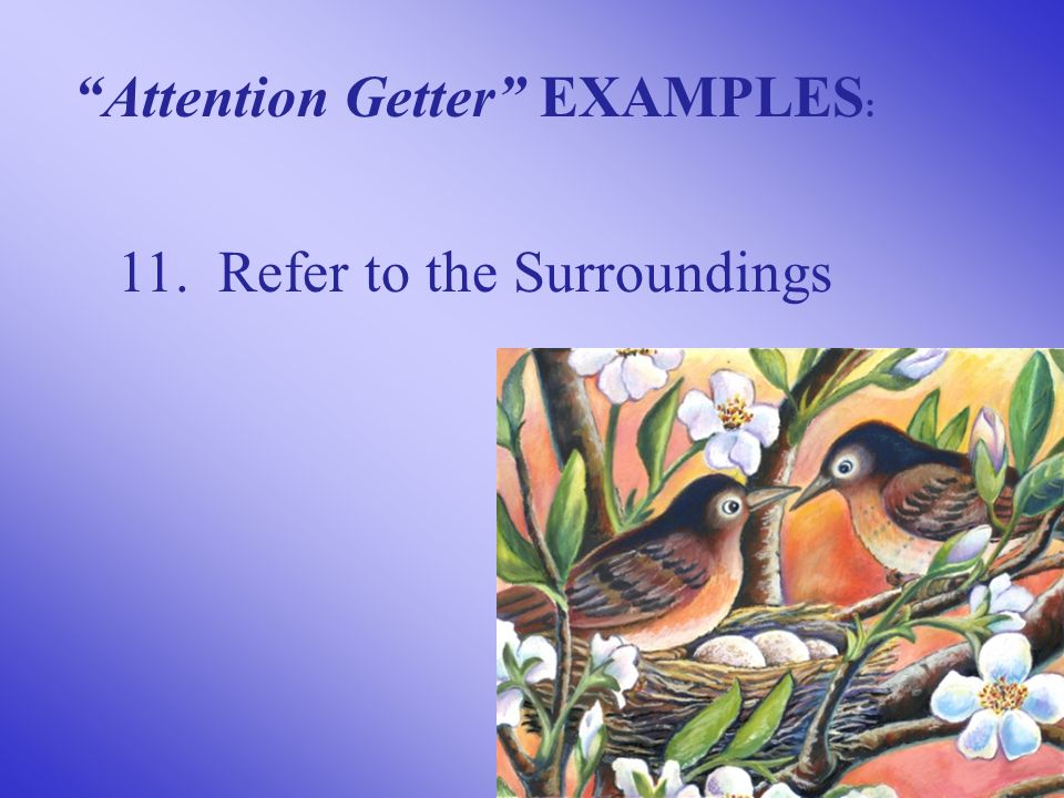 11. Refer to the Surroundings Attention Getter EXAMPLES :