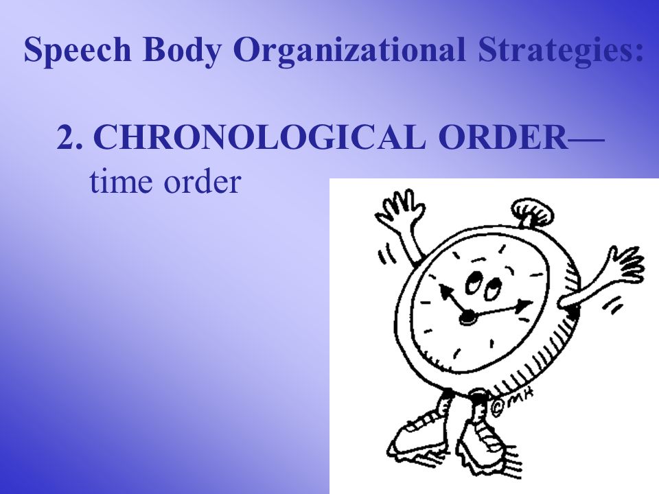 Speech Body Organizational Strategies: 2. CHRONOLOGICAL ORDER— time order