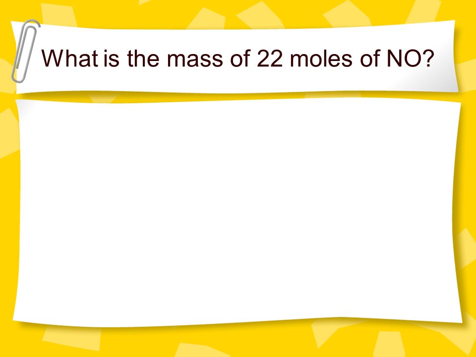 What is the mass of 22 moles of NO