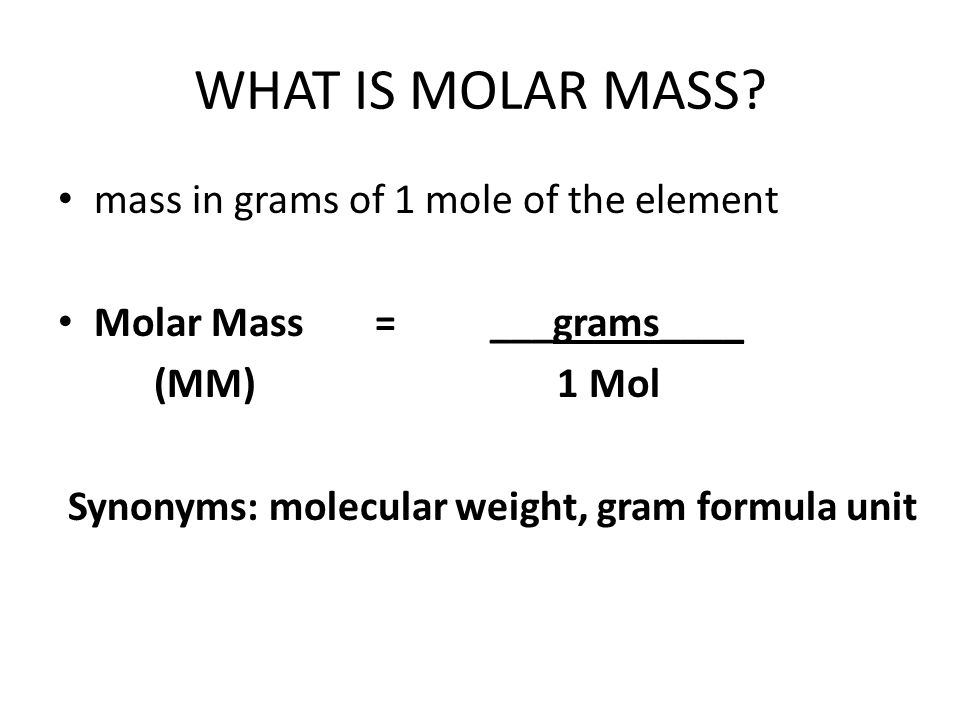 MOLAR MASS What is molar mass? How do you calculate molar mass? - ppt  download