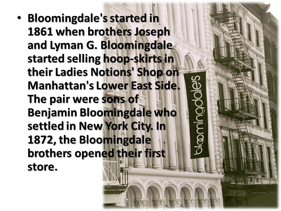 New York, NY Bloomingdale's, Bloomingdale's started in 1861…