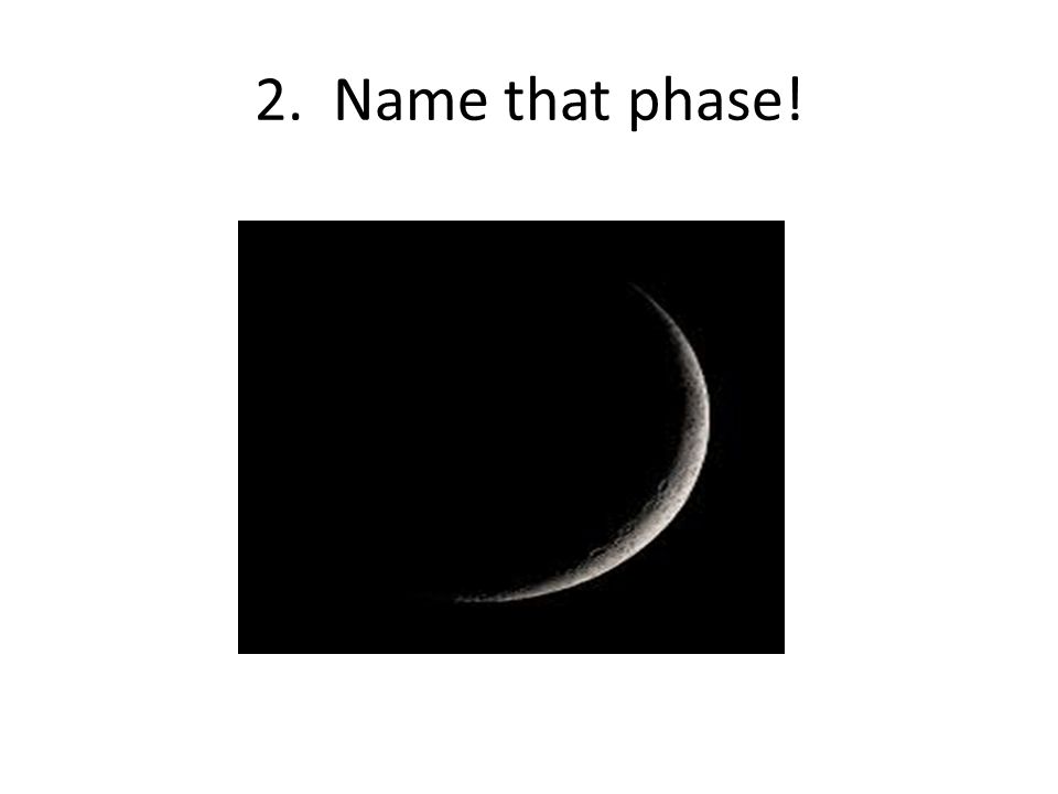 2. Name that phase!