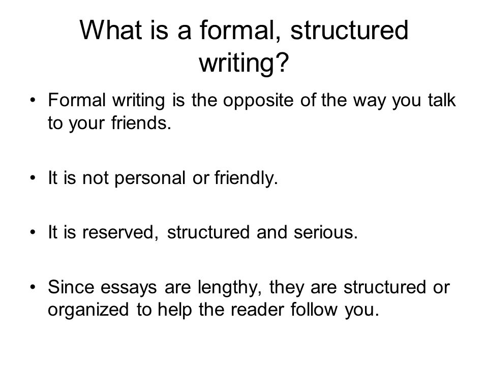 What is a formal, structured writing.