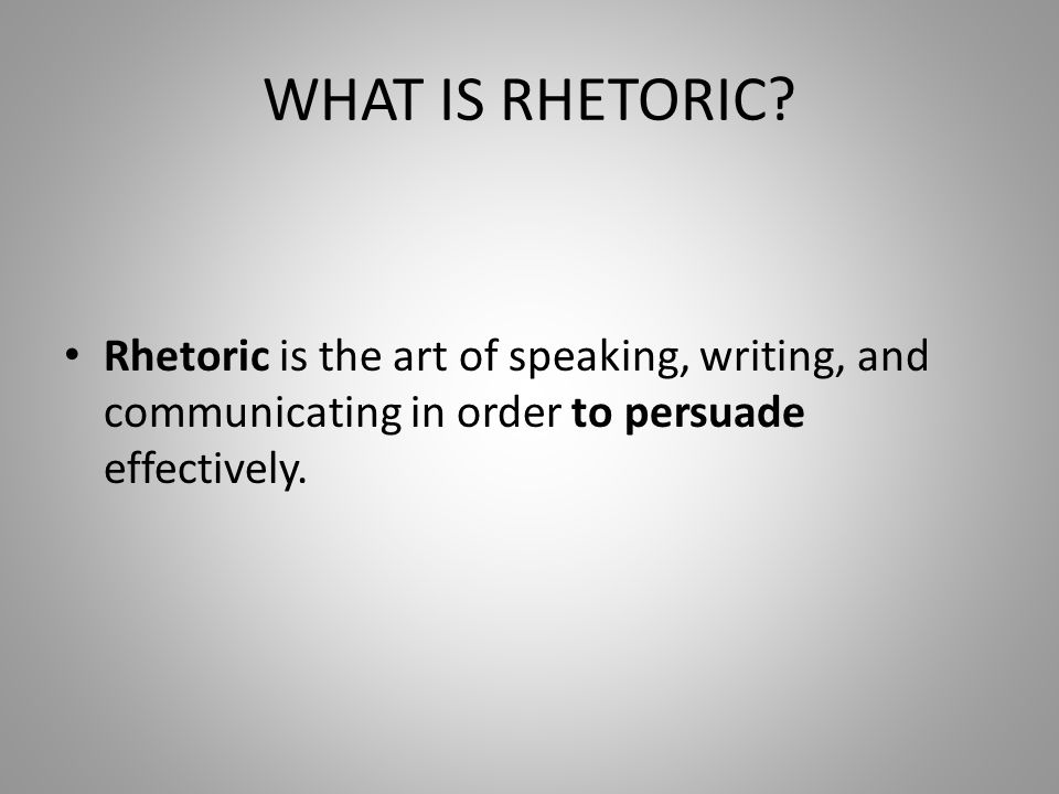 WHAT IS RHETORIC.
