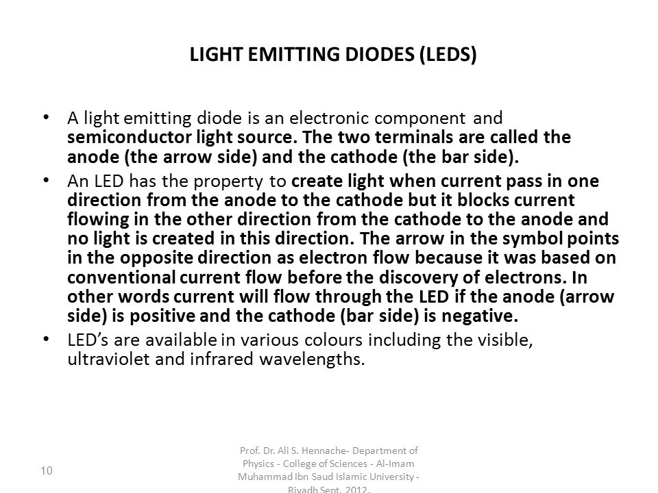 LIGHT EMITTING DIODES (LEDS) A light emitting diode is an electronic component and semiconductor light source.