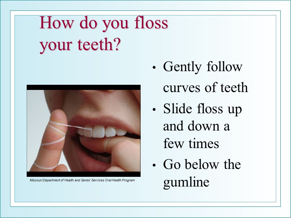 How do you floss your teeth.